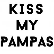 KISS MY PAMPAS