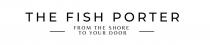 THE FISH PORTER FROM THE SHORE TO YOUR DOOR