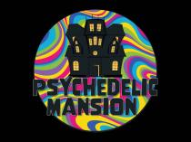 PSYCHEDELIC MANSION