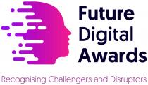 Future Digital Awards Recognising Challengers and Disruptors