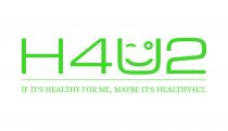 H4U2 IF IT'S HEALTHY FOR ME, MAYBE IT'S HEALTHY4U2.