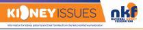 KIDNEYISSUES NKF NATIONAL KIDNEY FEDERATION INFORMATION FOR KIDNEY PATIENTS AND THEIR FAMILIES FROM THE NATIONAL KIDNEY FEDERATION