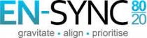 EN-SYNC 80 20 GRAVITATE . ALIGN . PRIORITISE