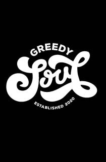 Greedy Soul Established 2020