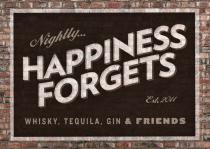 Nightly Happiness Forgets Est 2011 WHISKY, TEQUILA, GIN & FRIENDS