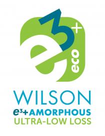 ECO WILSON E3+AMORPHOUS ULTRA-LOW LOSS