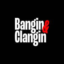 Bangin & Clangin