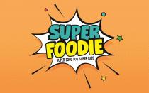 SUPER FOODIE SUPER FOOD FOR SUPER KIDS