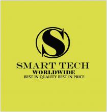 S SMART TECH WORLDWIDE BEST IN QUALITY BEST IN PRICE