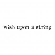 WISH UPON A STRING