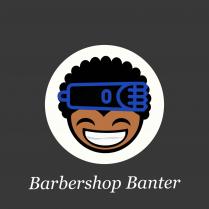 BARBERSHOP BANTER