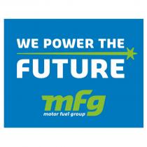 WE POWER THE FUTURE MFG MOTOR FUEL GROUP