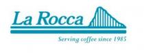 LA ROCCA SERVING COFFEE SINCE 1985
