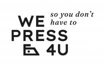 We Press 4U so you don't have to