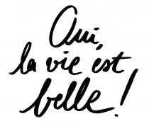 Oui, la vie est belle!