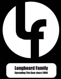 LONGBOARD FAMILY SPREADING THE GNAR SINCE 2008