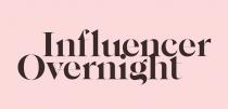 INFLUENCER OVERNIGHT