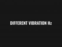 DIFFERENT VIBRATION HZ