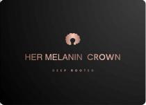 HER MELANIN CROWN DEEP ROOTED