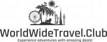 WORLDWIDETRAVEL.CLUB EXPERIENCE ADVENTURES WITH AMAZING DEALS!