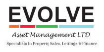 EVOLVE ASSET MANAGEMENT LTD SPECIALISTS IN PROPERTY SALES, LETTINGS & FINANCE