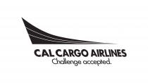 CAL CARGO AIRLINES CHALLENGE ACCEPTED.