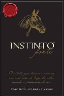 INSTINTO FORTE O INSTINTO GUIA HOMENS E ANIMAIS NAS SUAS ACOES AO LONGO DA VIDA, VISANDO A PRESERVACAO DO SER. VINHO TINTO. RED WINE. VIN ROUGE