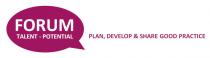 FORUM TALENT - POTENTIAL PLAN, DEVELOP & SHARE GOOD PRACTICE