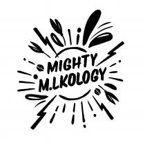 MIGHTY M.LKOLOGY