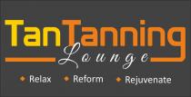 TAN TANNING LOUNGE RELAX REFORM REJUVENATE