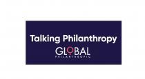 TALKING PHILANTHROPY GLOBAL PHILANTHROPIC