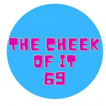 THE CHEEK OF IT 69