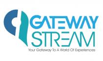 GATEWAY STREAM YOUR GATEWAY TO A WORLD OF EXPERIENCES