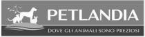 PETLANDIA DOVE GLI ANIMALI SONO PREZIOSI