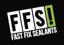 FFS! FAST FIX SEALANTS