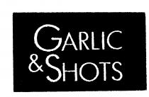 GARLIC & SHOTS