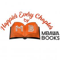 Happier Every Chapter by M B Mbawa Books