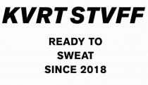 KVRT STVFF READY TO SWEAT SINCE 2018