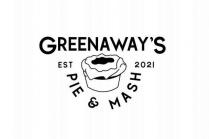 GREENAWAY'S EST 2021 PIE & MASH