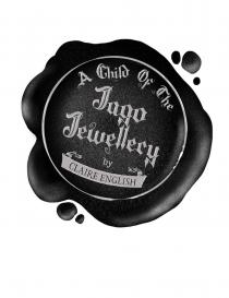 A CHILD OF THE JAGO JEWELLERY by CLAIRE ENGLISH