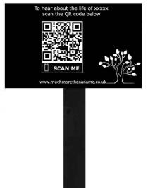 TO HEAR ABOUT THE LIFE OF XXXXX SCAN THE QR CODE BELOW SCAN ME WWW.MUCHMORETHANANAME.CO.UK.