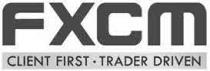 FXCM CLIENT FIRST TRADER DRIVEN