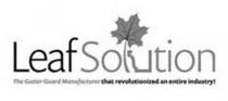 LEAF SOLUTION THE GUTTER GUARD MANUFACTURER THAT REVOLUTIONIZED AN ENTIRE INDUSTRY!