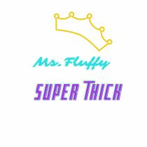 Ms.Fluffy, Superthick