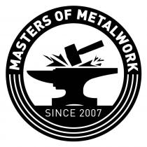 MASTERS OF METALWORK SINCE 2007