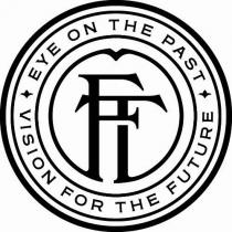 FT EYE ON THE PAST VISION FOR THE FUTURE