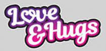 LOVE &HUGS