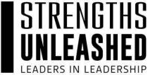 STRENGTHS UNLEASHED LEADERS IN LEADERSHIP