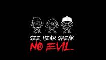 SEE HEAR SPEAK NO EVIL