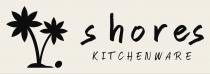 SHORES KITCHENWARE